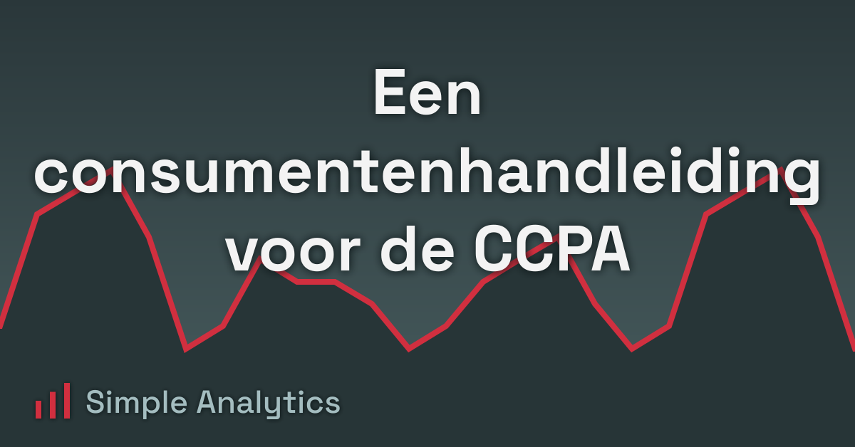 Een consumentenhandleiding voor de CCPA